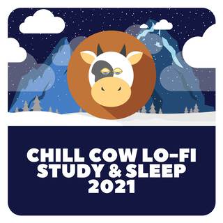 Chill Cow Lo-Fi Study & Sleep 2021