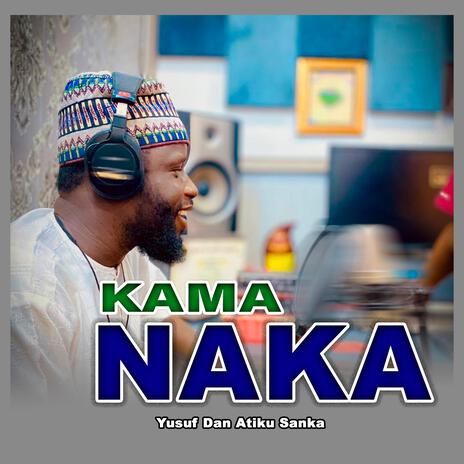 Kama Naka ft. Yusuf Dan Atiku Sanka | Boomplay Music