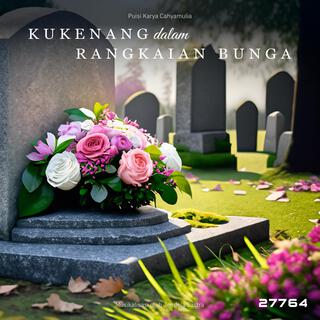 Kukenang dalam Rangkaian Bunga lyrics | Boomplay Music