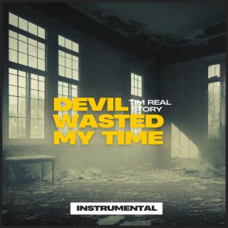 Devil Wasted My Time (Instrumental)