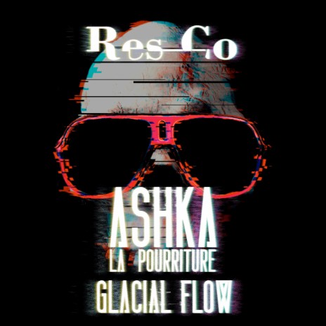 Glacial Flow ft. Ashka La Pourriture | Boomplay Music