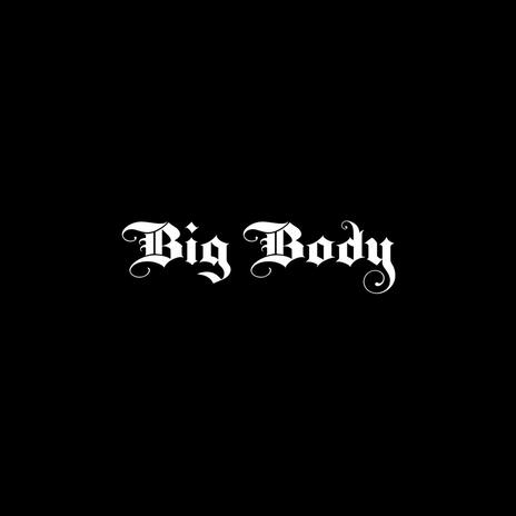 Big Body | Boomplay Music