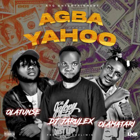 Agba yahoo ft. Dj Jarulex & Olatunse | Boomplay Music