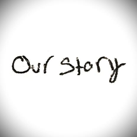 Our Story (Single Version) | Boomplay Music