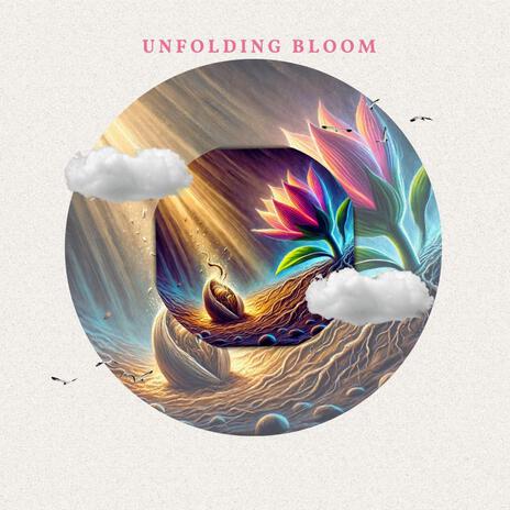 Unfolding Bloom | Boomplay Music