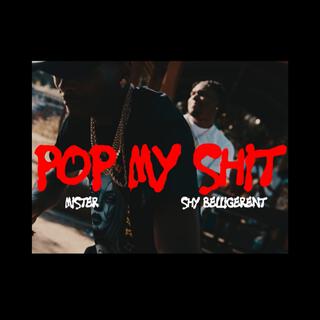 Pop my shit