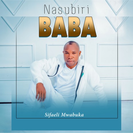 Nasubiri Baba | Boomplay Music