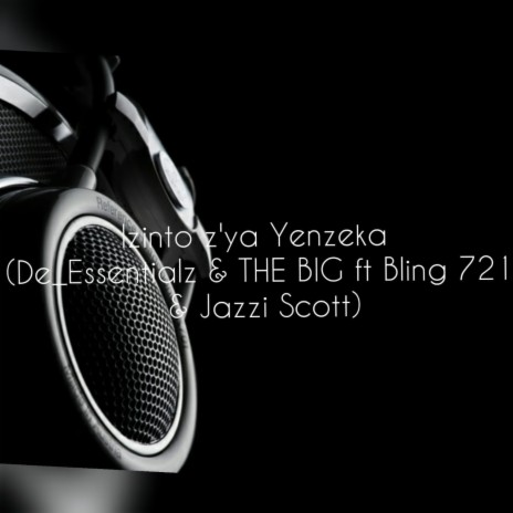 Izinto Z'ya yenzeka ft. De-essentials, Bling721 & Jazzi Scott | Boomplay Music