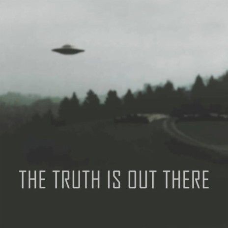 The Truth Is Out There | Boomplay Music