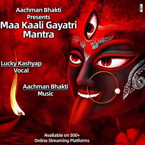 Maa Kaali Gayatri Mantra ft. Lucky Kashyap | Boomplay Music