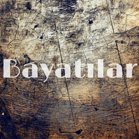 Bayatılar | Boomplay Music