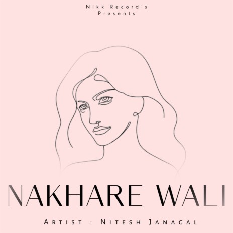 Nakhare Wali | Boomplay Music