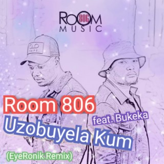 Uzobuyela Kum (EyeRonik Remix)