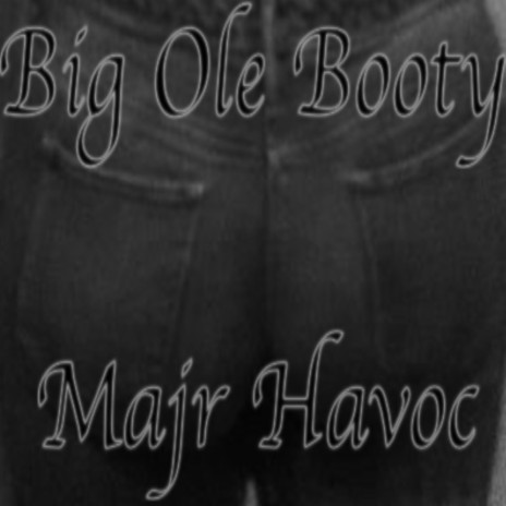 Big Ole Booty | Boomplay Music