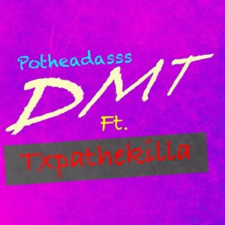 DMT ft. Txpathekilla | Boomplay Music