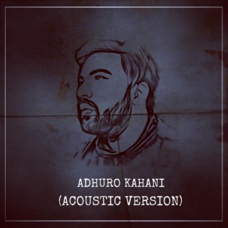Adhuro Kahani (Acoustic Version) lyrics | Boomplay Music