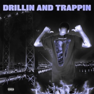 Drillin and Trappin