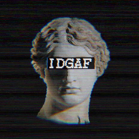 IDGAF ft. Dayveidd | Boomplay Music