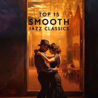 Top 15 Smooth Jazz Classics – Soft Relaxed Ambiance