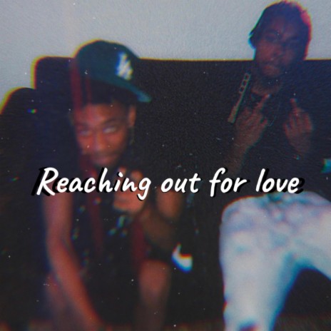 Reaching Out For Love | Boomplay Music