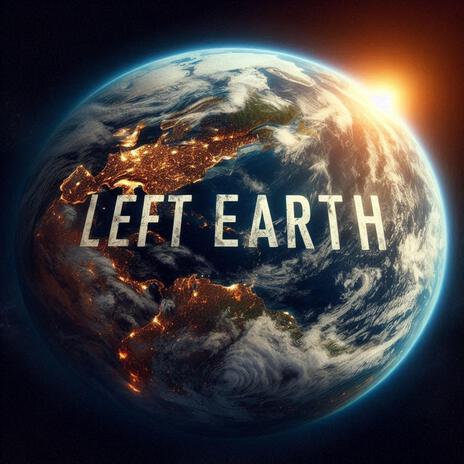 Left Earth | Boomplay Music