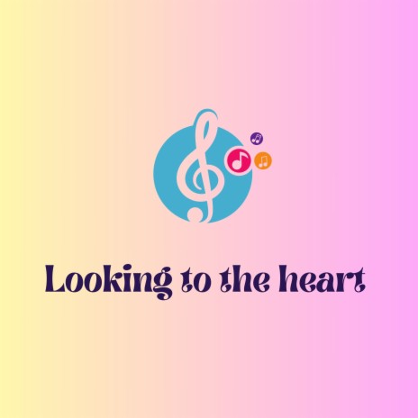 Looking to the heart | Boomplay Music