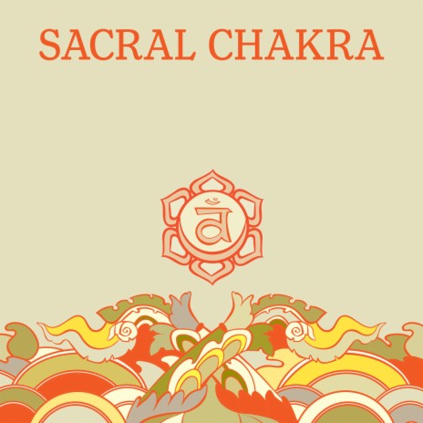 Sacral Chakra Activation
