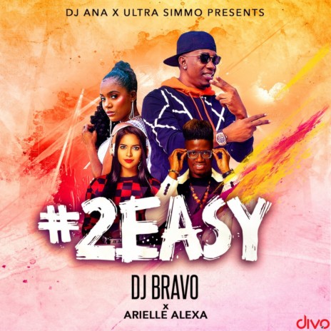 #2Easy ft. Ultra Simmo, DJ Bravo & Arielle Alexa | Boomplay Music