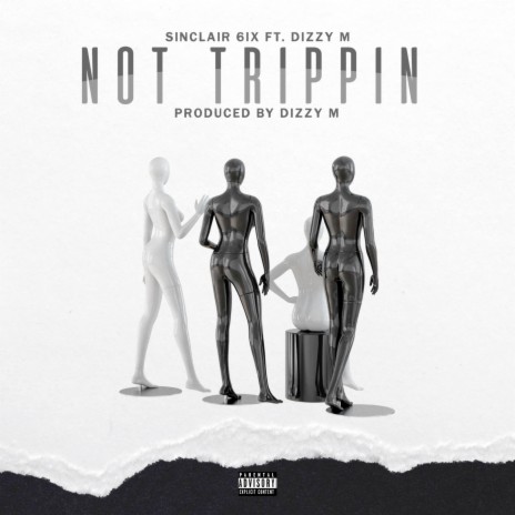 Not Trippin' ft. Dizzy M. | Boomplay Music
