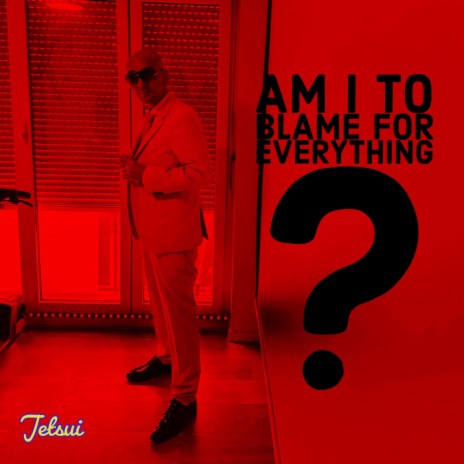 Am I to Blame for Everything | Boomplay Music