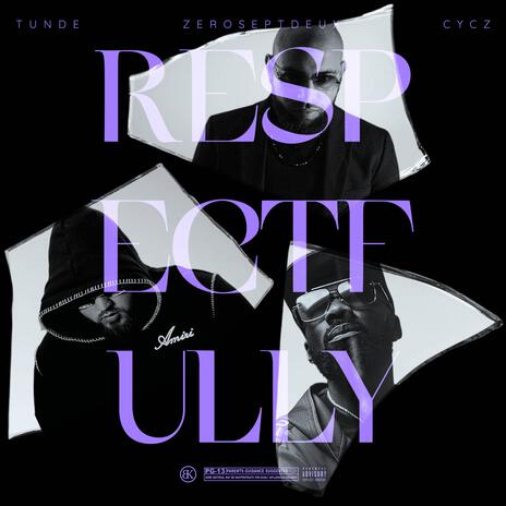 Respectfully ft. Zeroseptdeux & Cycz | Boomplay Music