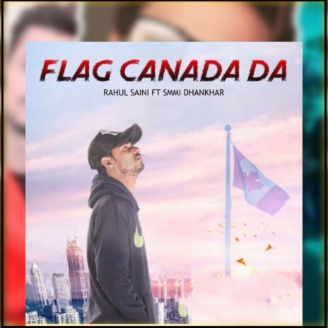 Flag Canada Da ft. Smmi Dhankhar | Boomplay Music