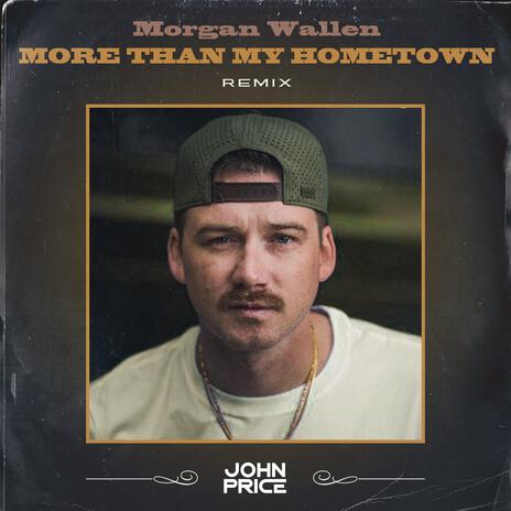 More Than My Hometown (Morgan Wallen Remix) | Boomplay Music