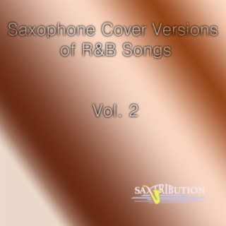 Saxophone Cover Versions of R&BSongs, Vol. 2