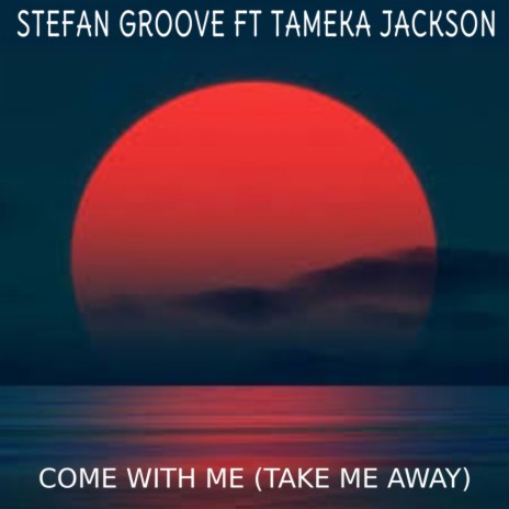 Come Withe Me (Take Me Away) (Original Mix) ft. Tameka Jackson