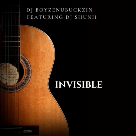 Invisible ft. DJ SHUNII | Boomplay Music