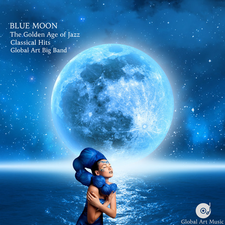 Blue Moon - The Golden Age Of Jazz ft. Global Art Big Band | Boomplay Music