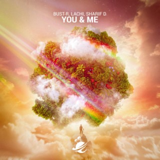 You & Me (Radio Edit) ft. Lachi & Sharif D lyrics | Boomplay Music