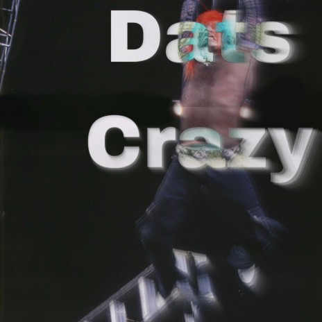 Dats Crazy | Boomplay Music