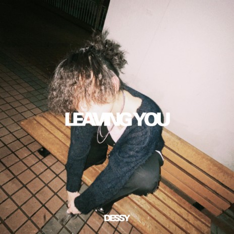 LEAVING YOU | Boomplay Music
