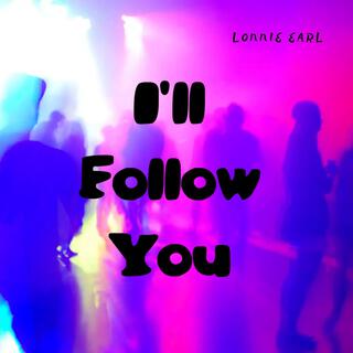 I'll Follow You