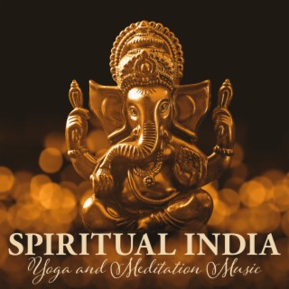 Spiritual India: Yoga and Meditation Music, Tantra Flute, Sitar, Santur, Bansuri, Relaxing Oriental Sounds