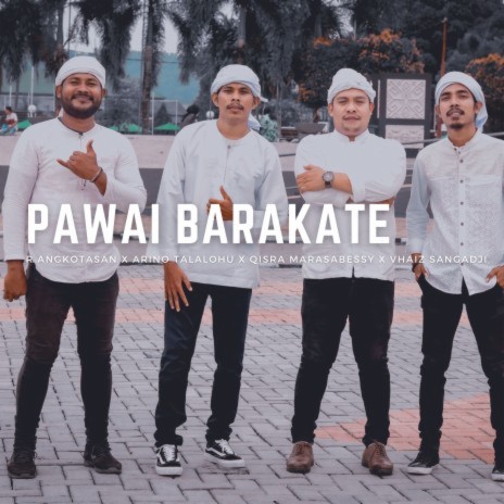 Pawai Barakate ft. Arino Talaohu, Qisra Marasabessy & Vhaiz Sangadji | Boomplay Music