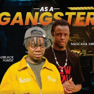 As a Gangster ft. Mascara Vibez lyrics | Boomplay Music