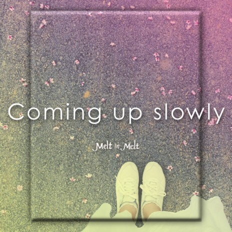 Coming Up Slowly | Boomplay Music