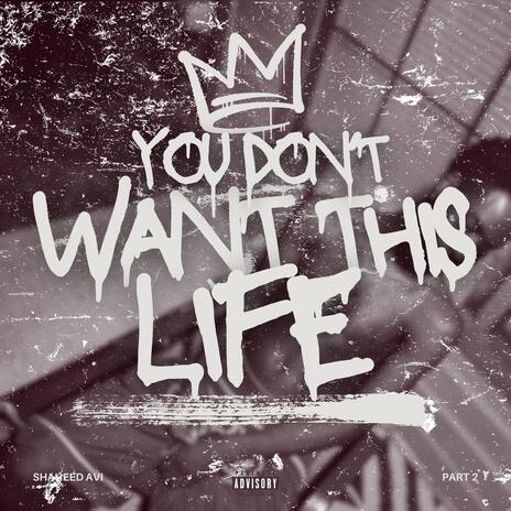 You Don't Want This Life, Pt. 2 | Boomplay Music