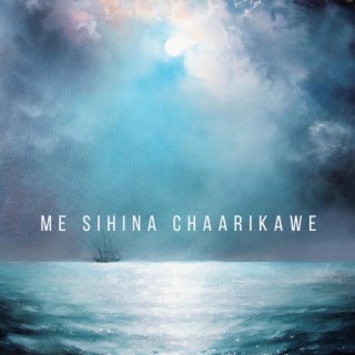 Me Sihina Chaarikawe
