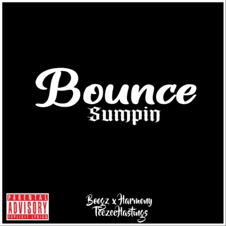 Bounce Sumpin ft. Boogz & Harmony | Boomplay Music