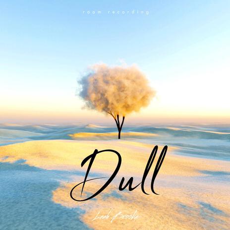 Dull | Boomplay Music