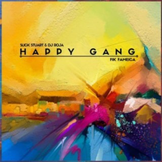 Happy Gang ft. Slick Stuart & DJ Roja lyrics | Boomplay Music
